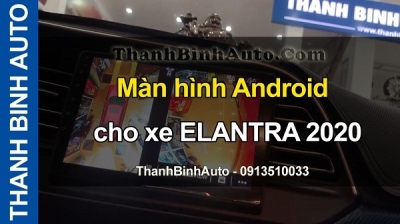 Video Màn hình Android cho xe ELANTRA 2020